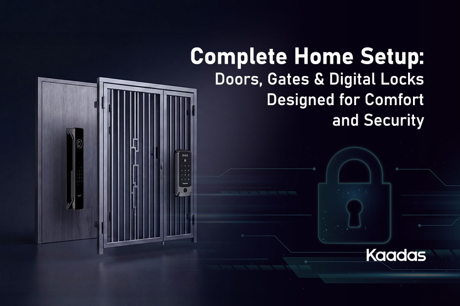Complete Home Setup: Doors, Gates & Digital Locks Designed for Comfort and Security | Kaadas